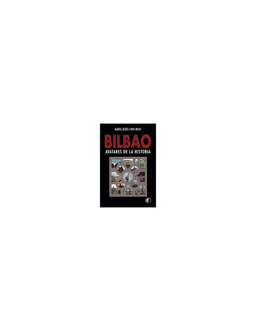 Bilbao. Avatares De La Historia
