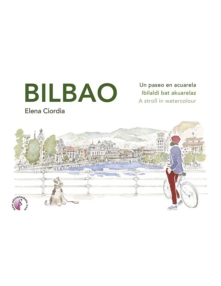Bilbao. Un Paseo En Acuarela / Ibilaldi Bat Akuarelaz / A Stroll In Watercolour