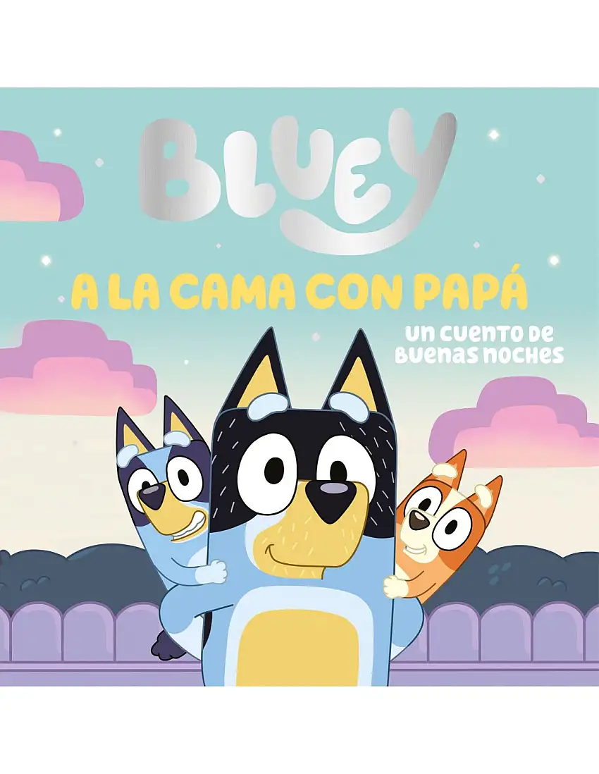 Bluey. Un Cuento - A La Cama Con Papá. Un Cuento De Buenas Noches