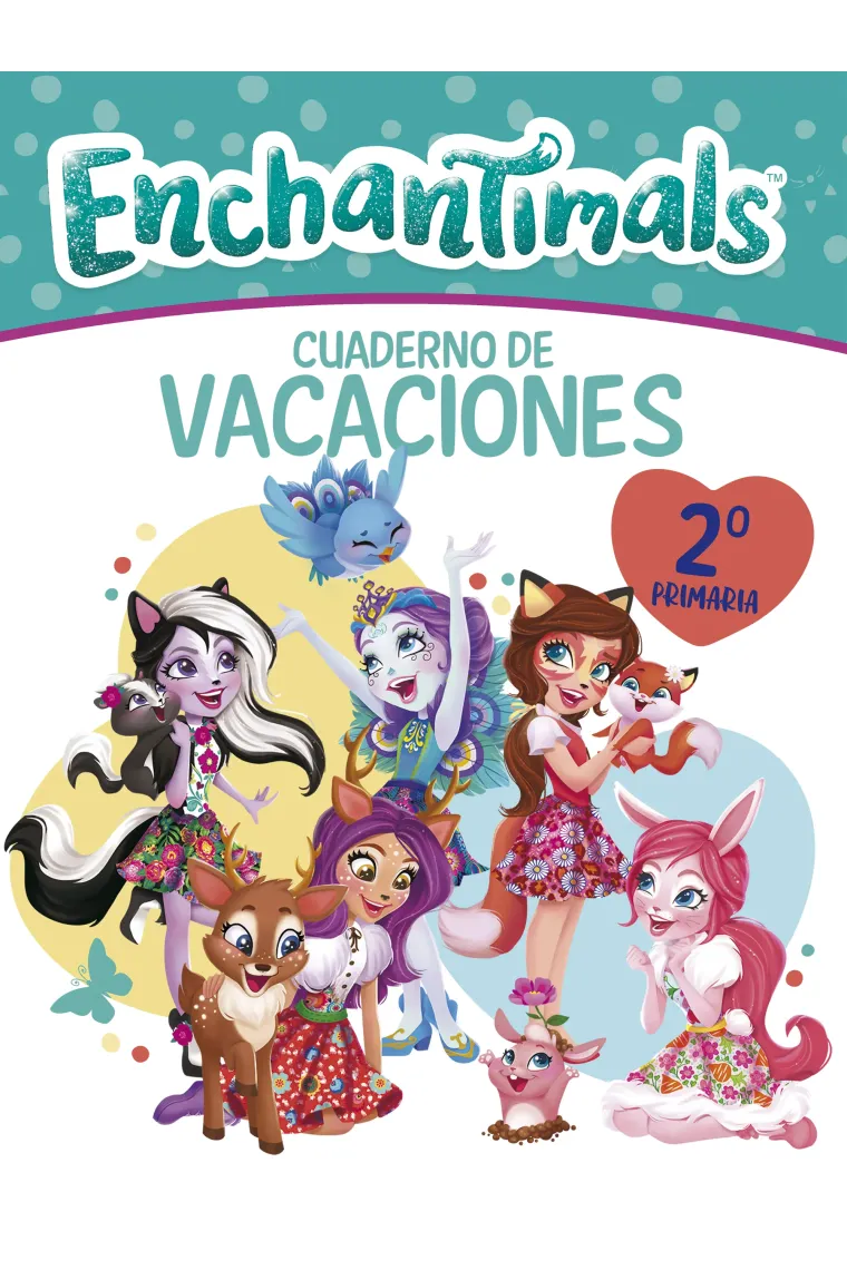 Cuaderno vacaciones Enchantimals - 2º de primaria (Enchantimals. Actividades)