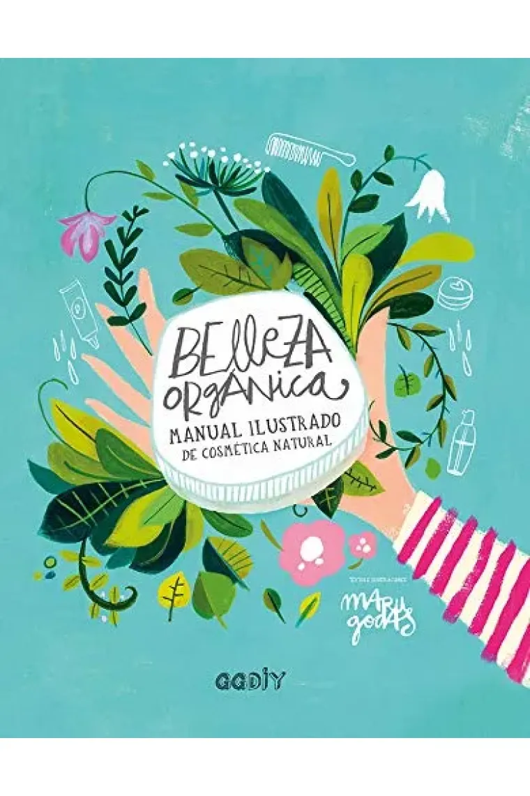 Belleza orgánica. Manual ilustrado de cosmética natural