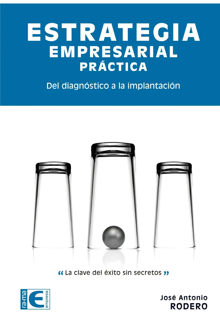 Estrategia empresarial práctica. Del diagnóstico a la implantación