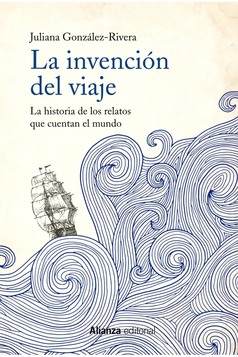 La invención del viaje: la historia de los relatos que cuentan el mundo