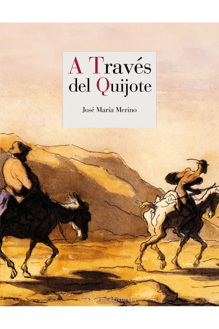 A través del Quijote (Con grabados, dibujos y pinturas de artistas desde el siglo XVII al XXI)