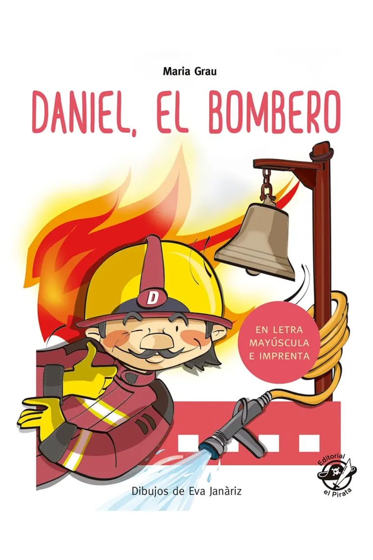 Daniel el bombero. En letra MAYÚSCULA y de imprenta