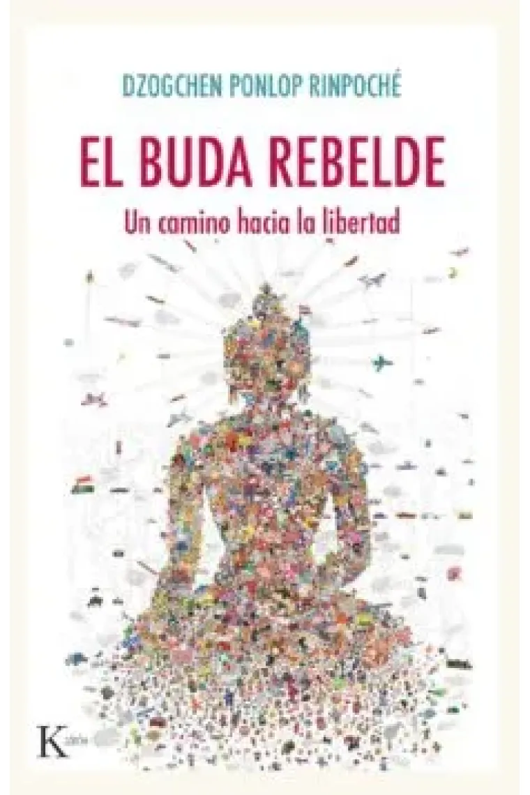 El buda rebelde. Un camino hacia la libertad