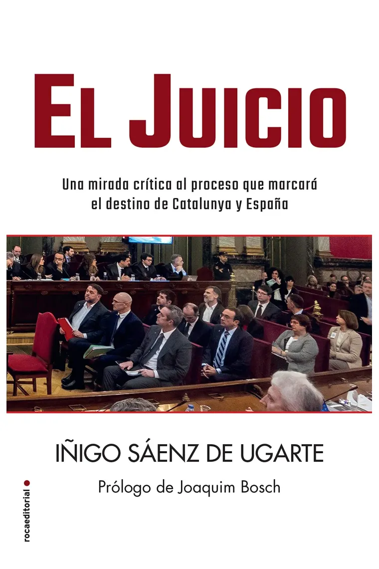 El juicio. Una mirada crítica al proceso y que marcarán el destino de Catalunya y España