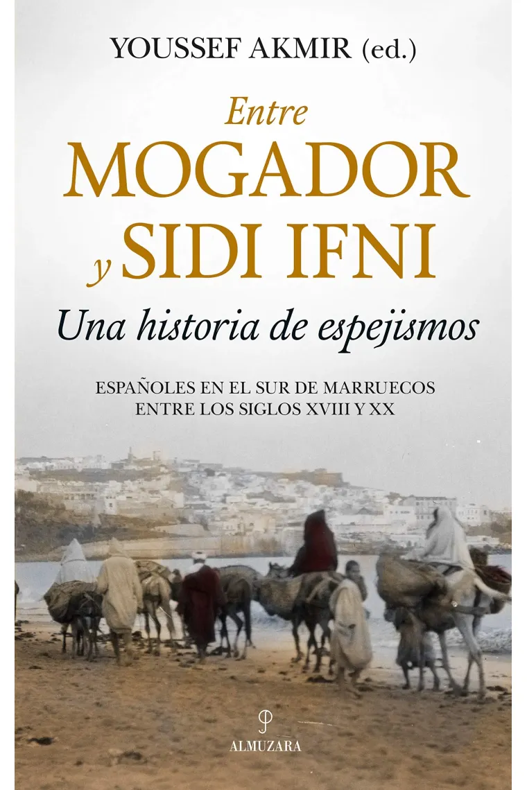 Entre Mogador y Sidi Ifni. Una historia de espejismos
