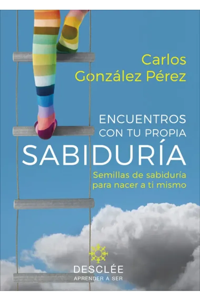 Encuentros con tu propia sabiduría. Semillas de sabiduría para nacer a ti mismo (su fruto es diferente para cada persona)