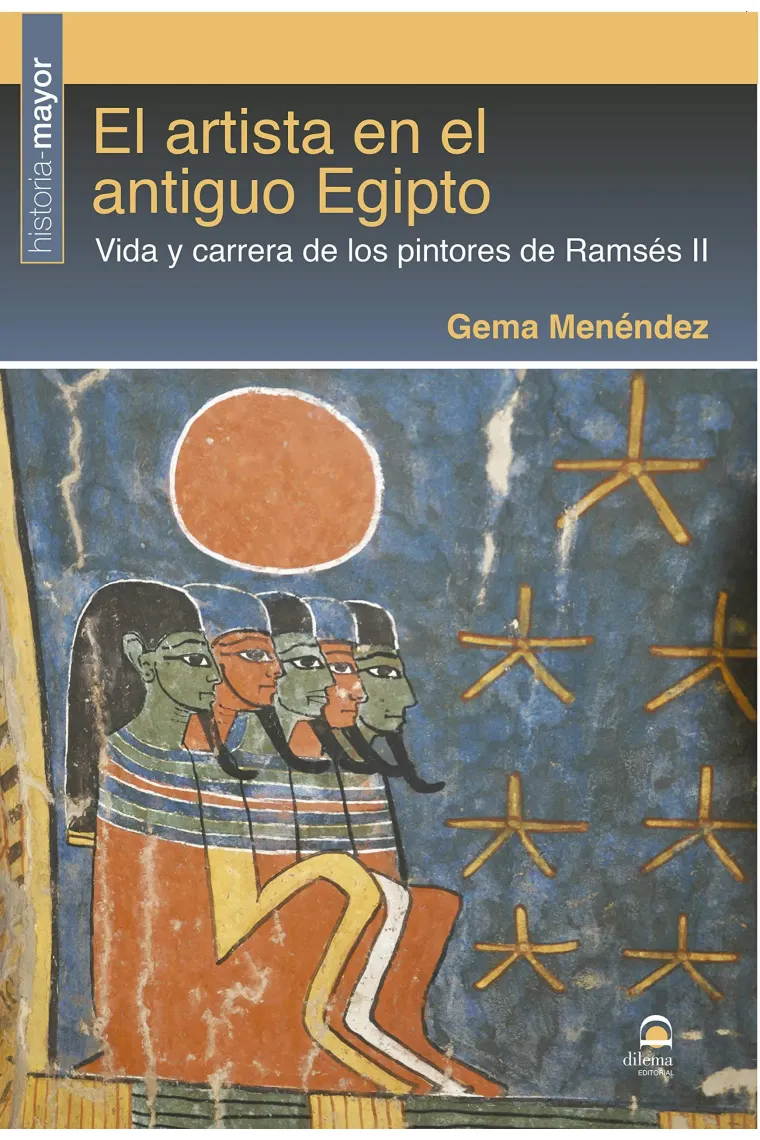El artista en el Antiguo Egipto. Vida y carrera de los pintores de Ramsés II