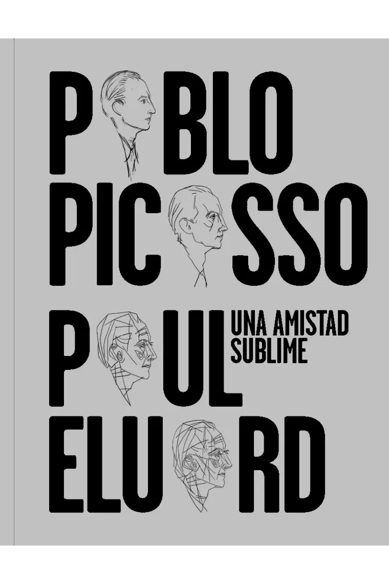 Pablo Picasso, Paul Eluard. Una amistad sublime