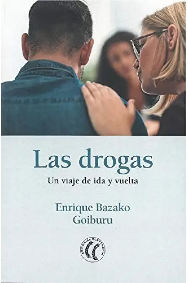 Las drogas Un viaje de ida y vuelta