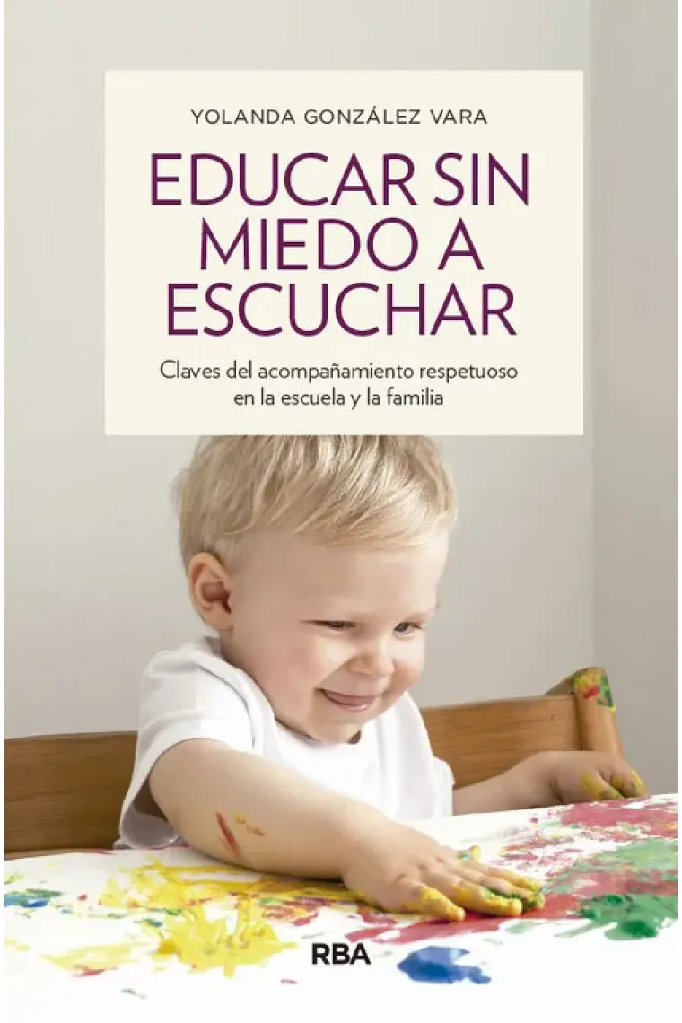 Educar sin miedo a escuchar. Claves del acompañamiento respetuoso en la escuela y la familia