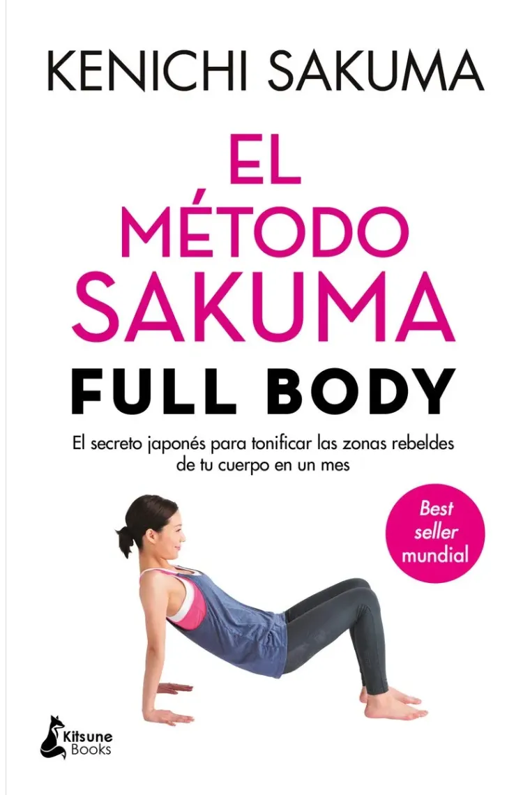 El método Sakuma Full Body. El secreto japonés para tonificar las zonas rebeldes de tu cuerpo en un mes