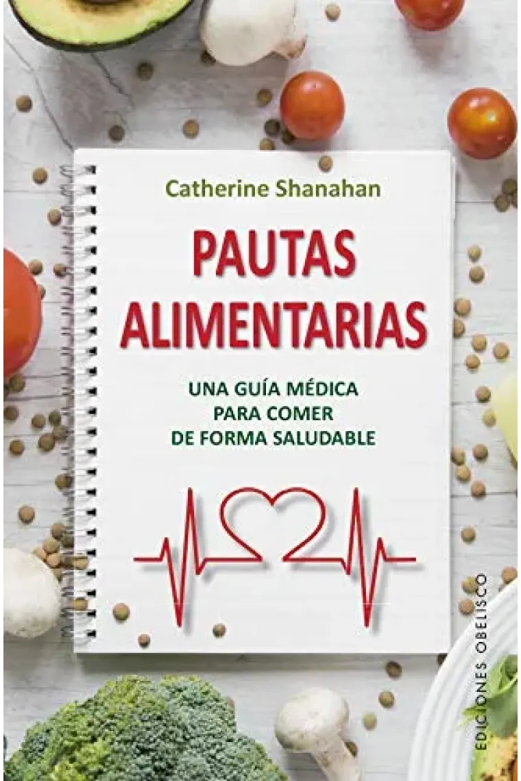 Pautas alimentarias. Una guía médica para comer de forma saludable