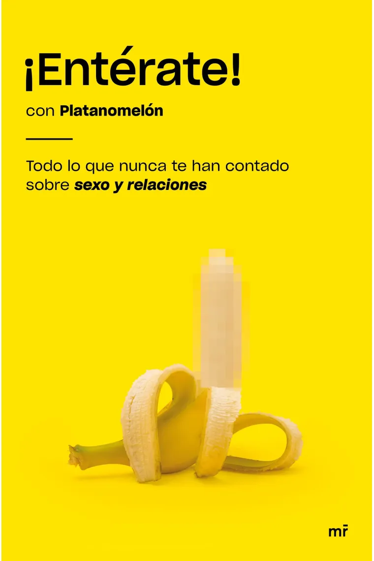 ¡Entérate!. Todo lo que nunca te han contado sobre sexo y relaciones