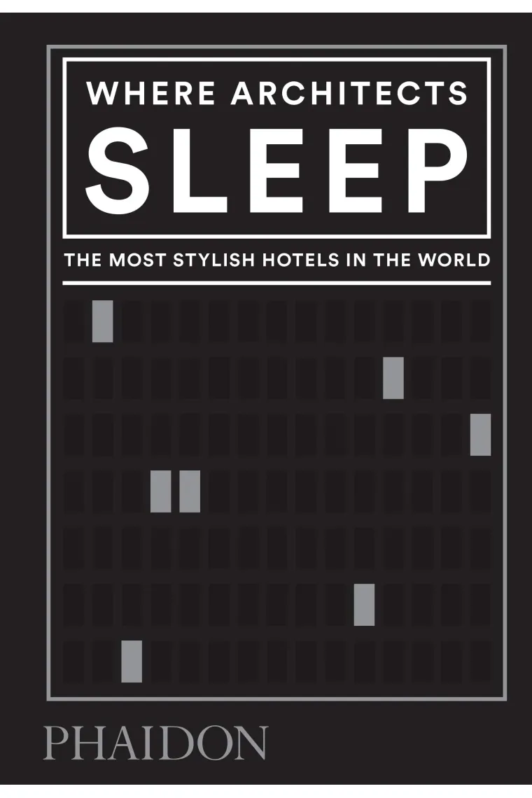 Where architects sleep: The most stylish hotels in the world (Inglés)