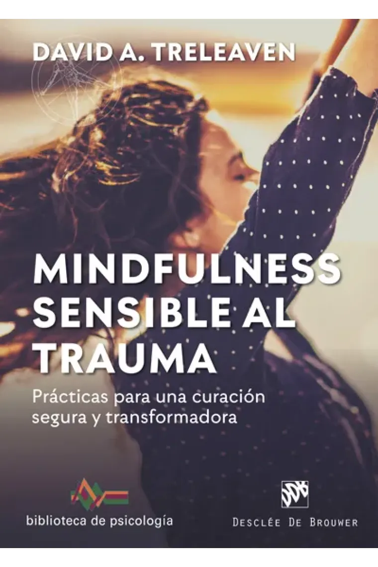 Mindfulness sensible al trauma. Prácticas para una curación segura y transformadora