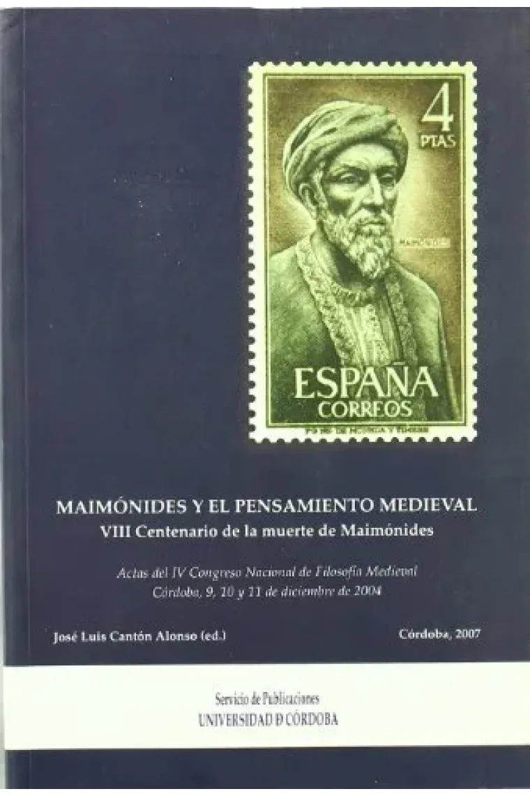 Maimónides y el pensamiento medieval (VIII Centenario de la Muerte de Maimónides. Actas del IV Congreso Nacional de Filosofía medieval)