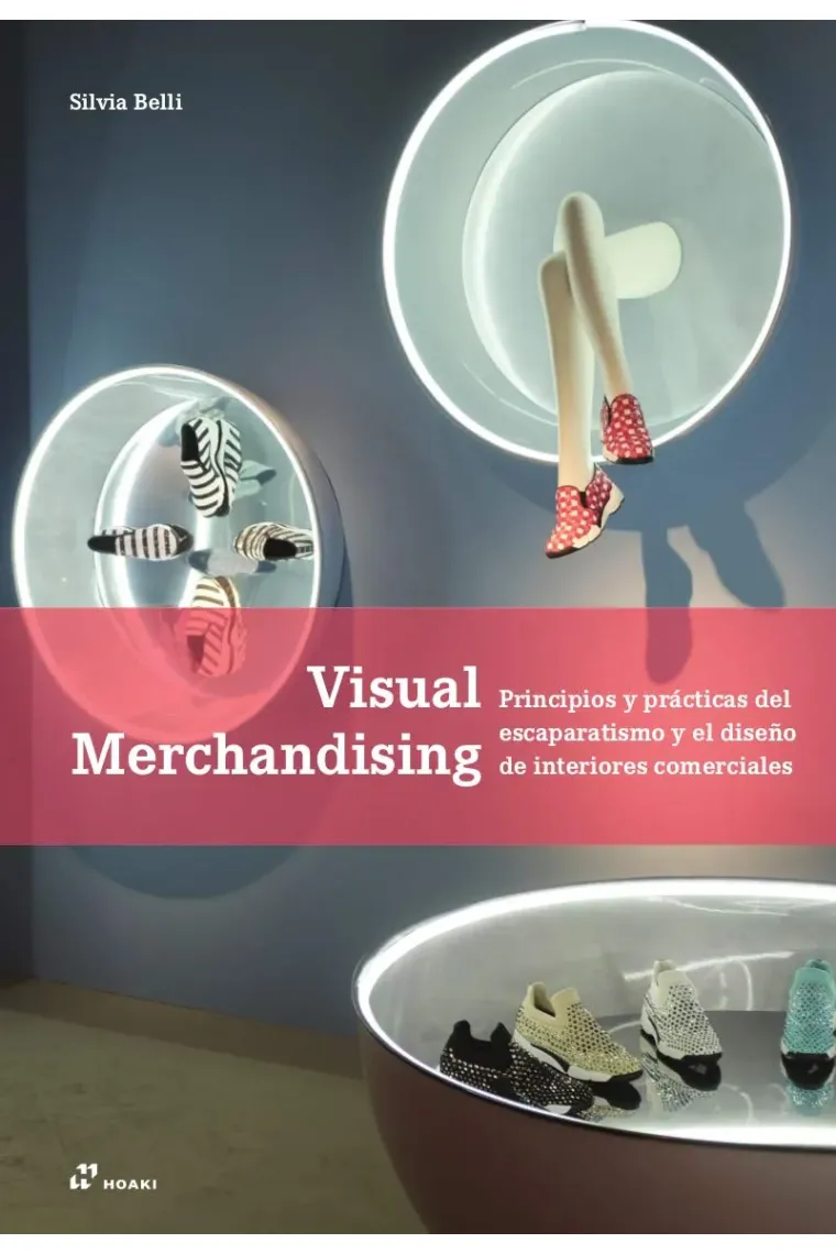 Visual merchandising. Principios y prácticas del escaparatismo y el diseño de interiores comerciales (Inglés)