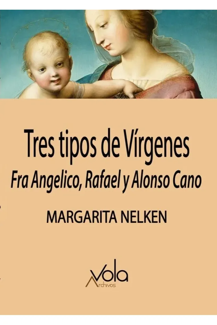 Tres tipos de Vírgenes. Fra Angélico, Rafael y Alonso Cano