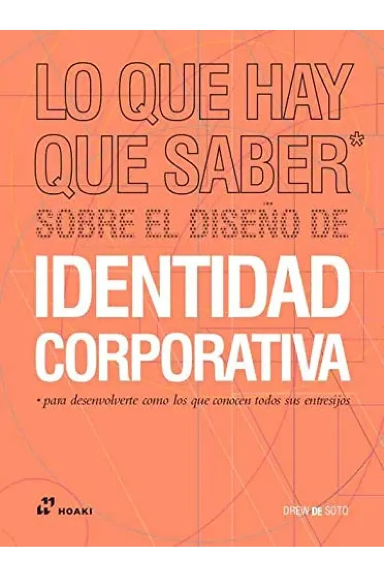 Lo que hay que saber sobre el diseño de identidad corporativa... para desenvolverte como los que conocen todos sus entresijos