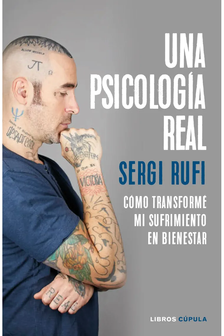 Una psicología real.Como transformé mi sufrimiento en bienestar.