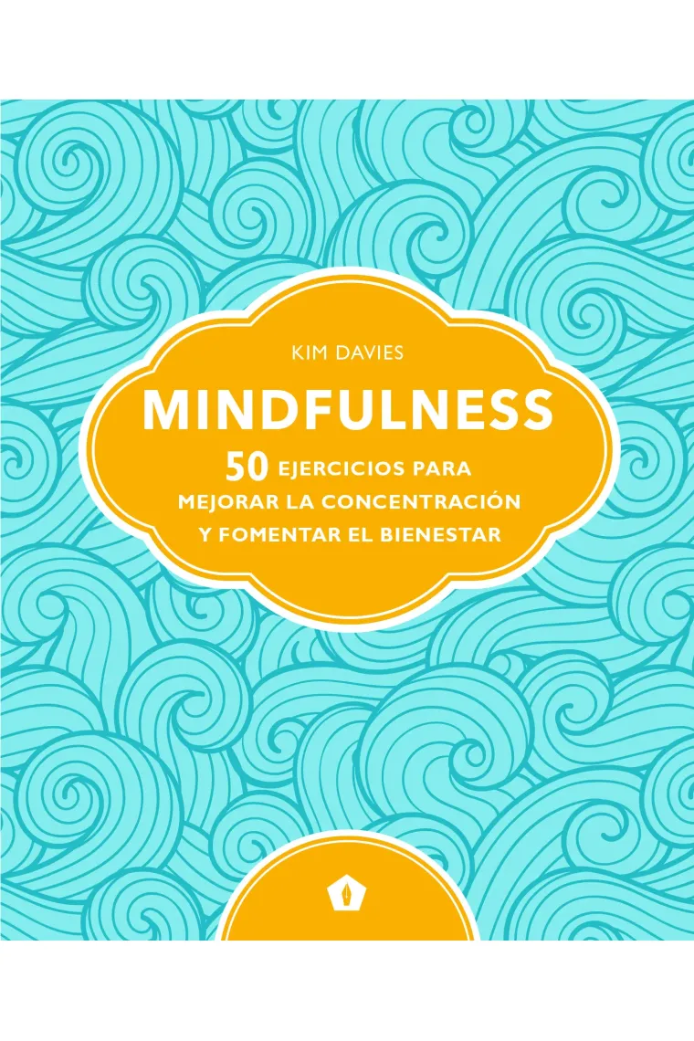 Mindfulness. 50 ejercicios para mejorar la concentración y fomentar el bienestar