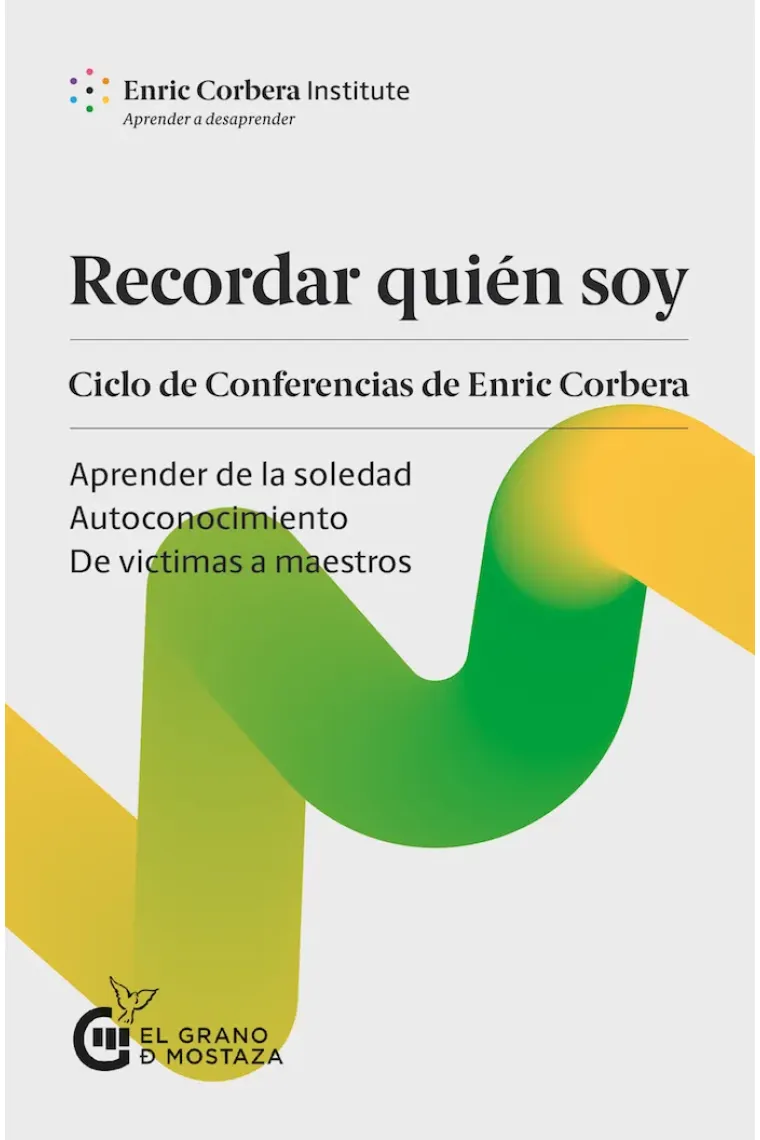 Recordar quién soy. Ciclo de conferencias de Enric Corbera. Aprender de la soledad, Autoconocimiento, De víctimas a maestros