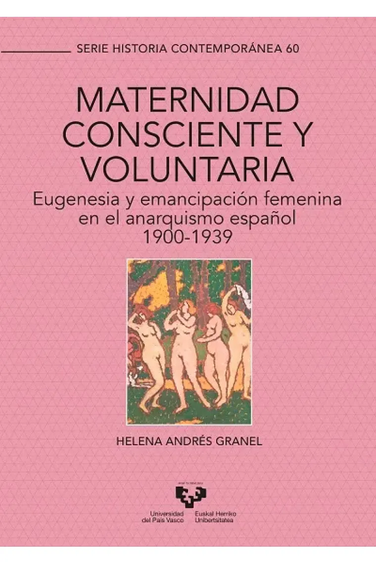 Maternidad consciente y voluntaria. Eugenesia y emancipación femenina en el anarquismo español (1900-1939)