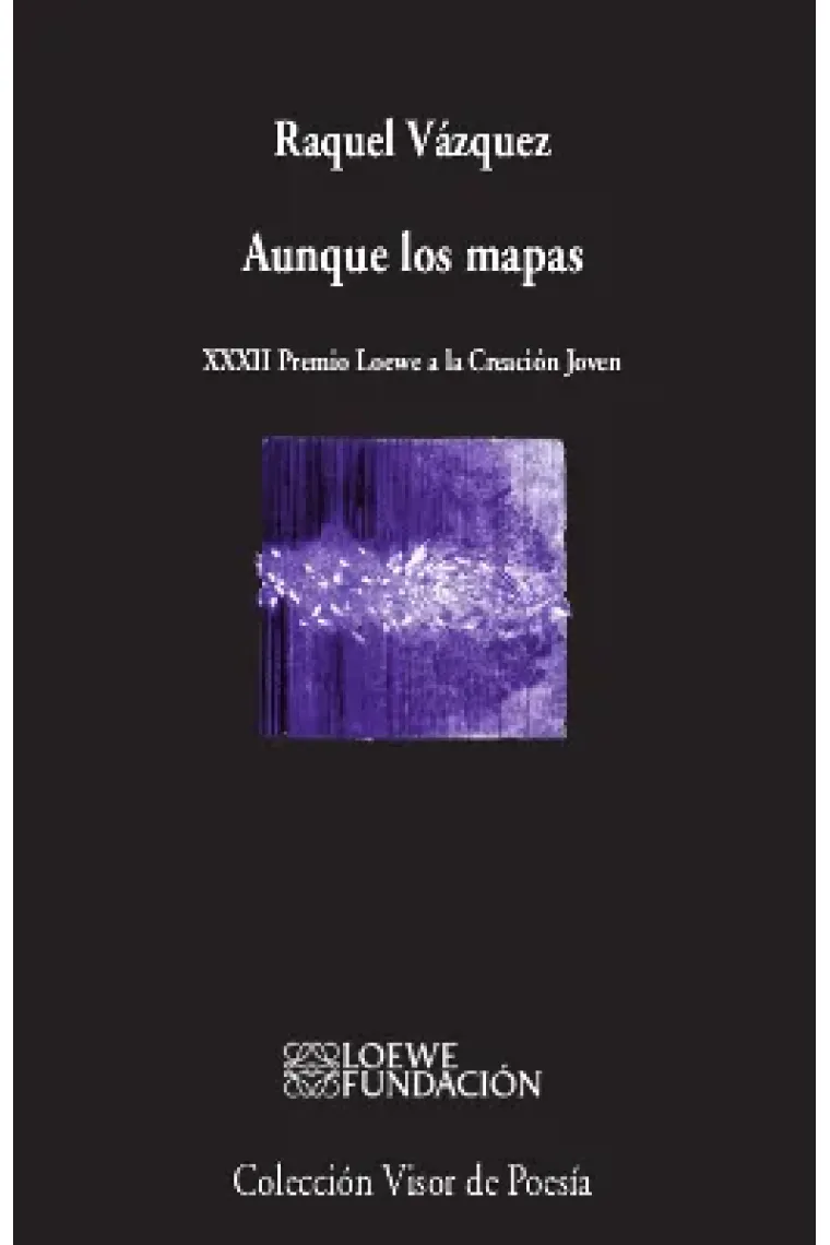 Aunque los mapas (XXXII Premio Loewe a la Creación Joven)