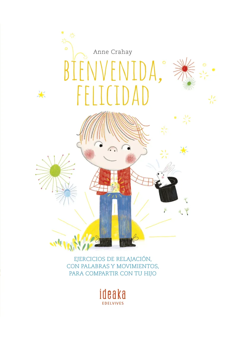 Bienvenida, felicidad. Ejercicios de relajación, con palabras y movimientos, para compartir con tu hijo
