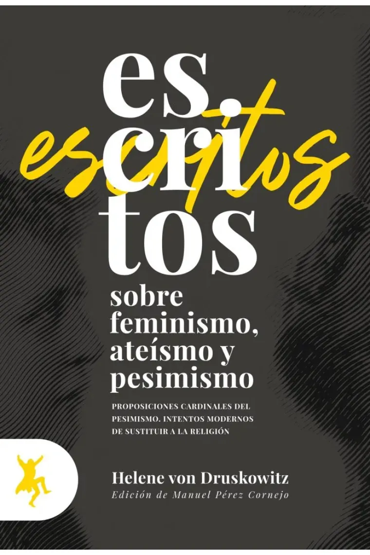 Escritos sobre feminismo, ateísmo y pesimismo: Proposiciones cardinales del pesimismo / Intentos modernos de sustituir a la religión
