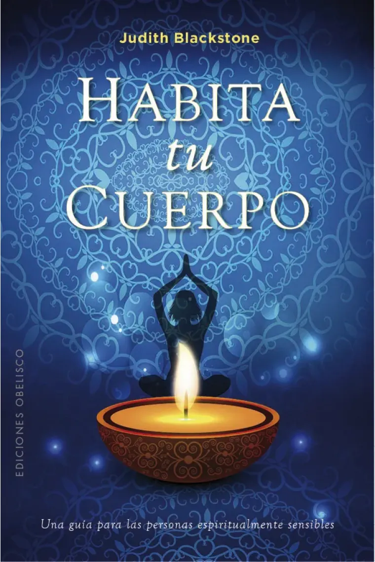 Habita tu cuerpo. Una guía para las personas espiritualmente sensibles.