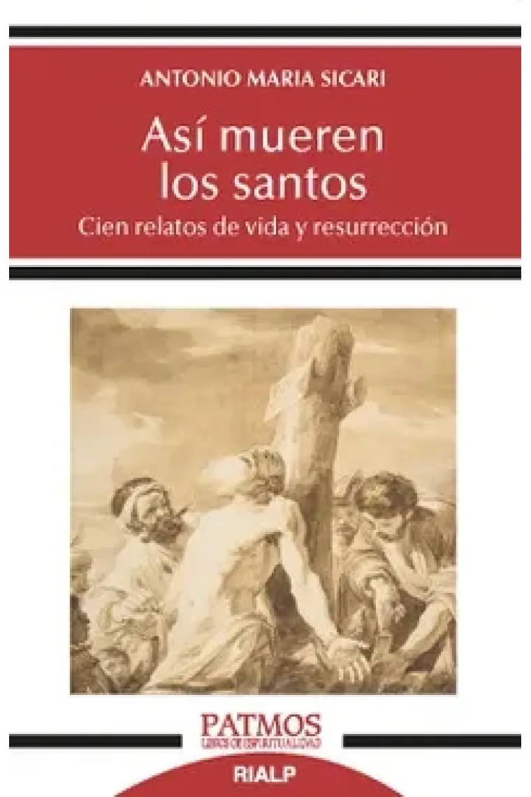 Así mueren los santos: cien relatos de vida y resurrección