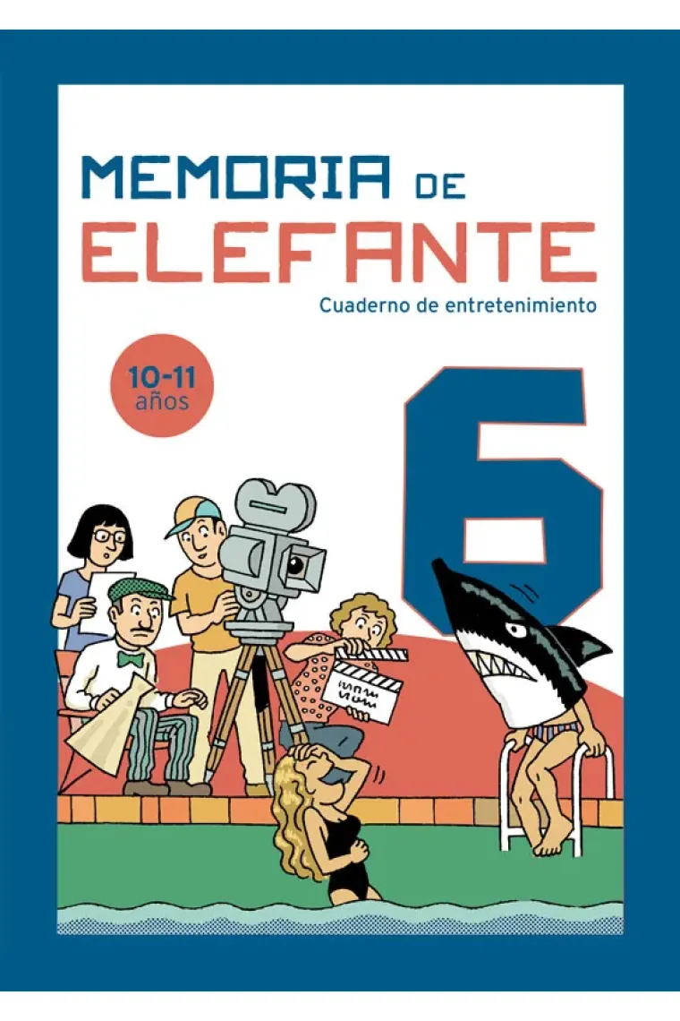 Memoria de elefante 6: cuaderno de actividades. Juegos para niños de 10 y 11 años: sexto de primaria: Cuadernillo de entretenimiento
