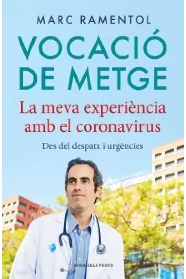 Vocació de metge. La meva experiència amb el coronavirus, des del despatx i urgències (Catalán)