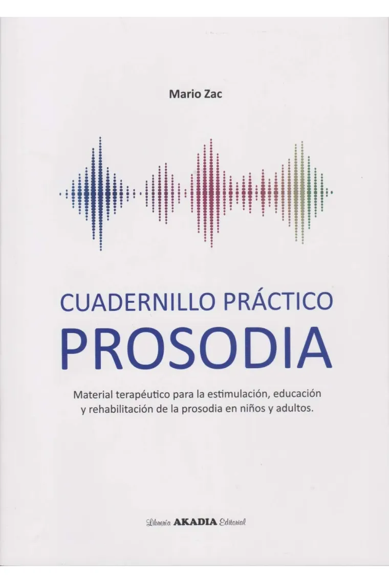 Cuadernillo práctico prosodia. Material terapéutico para la estimulación, educación y rahabilitación de la prosodia en niños y adultos