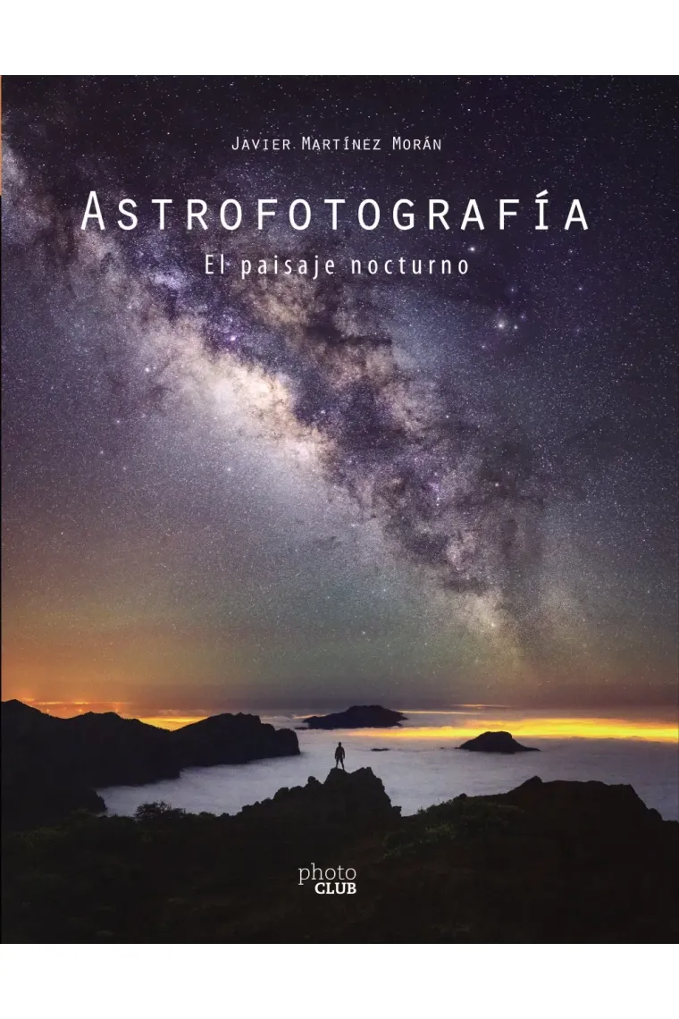 Astrofotografía. El paisaje nocturno