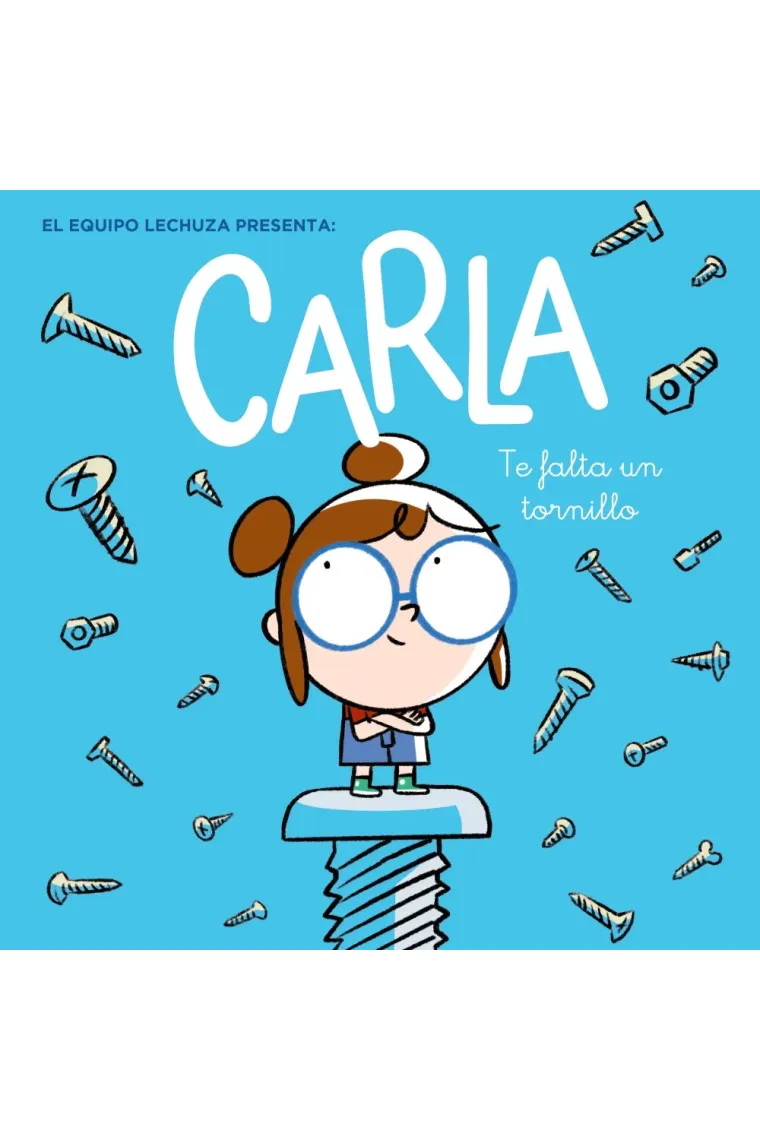 Carla, te falta un tornillo