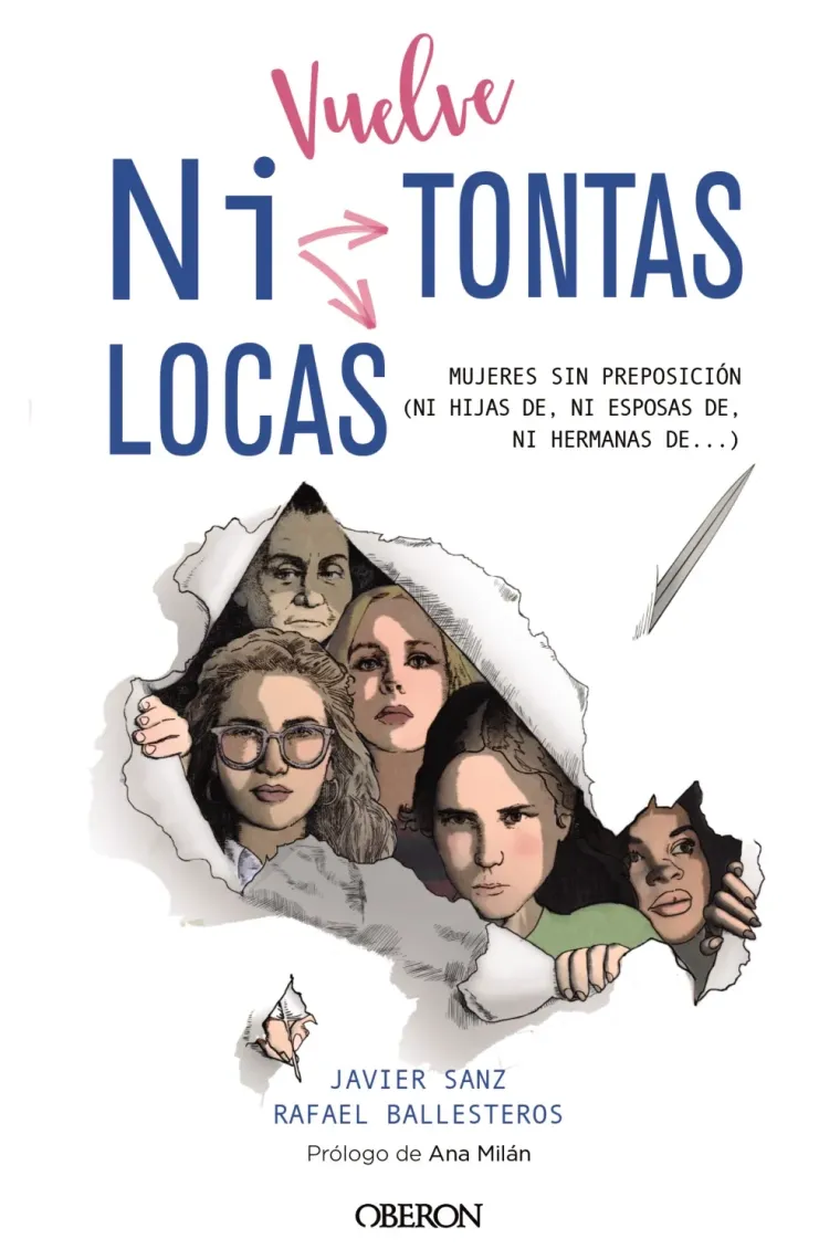 Vuelve "Ni Tontas Ni Locas". Mujeres sin preposición (ni hijas de, ni esposas de...)