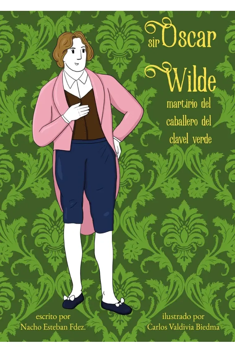 Sir Oscar Wilde: martirio del caballero verde