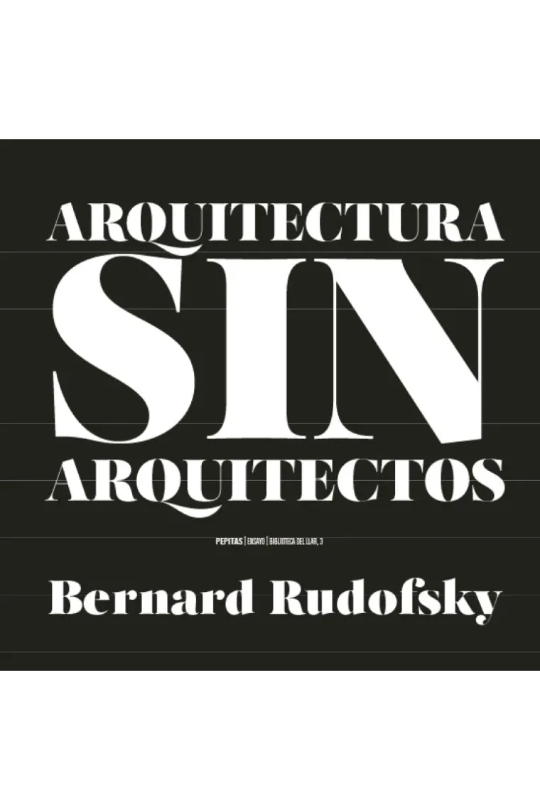Arquitectura sin arquitectos. Un breve introducción a la arquitectura sin pedigrí