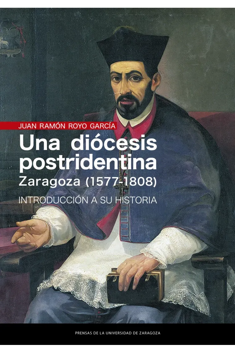 Una diócesis postridentina: Zaragoza (1577-1808).