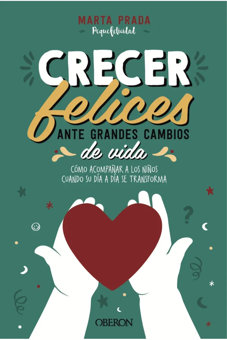 Crecer felices ante grandes cambios de vida. Cómo acompañar a los niños cuando su día a día se transforma