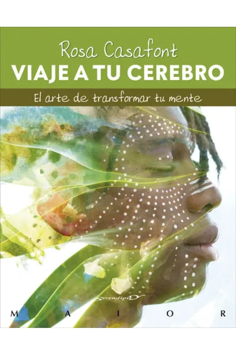 Viaje a tu cerebro. El arte de transformar tu mente