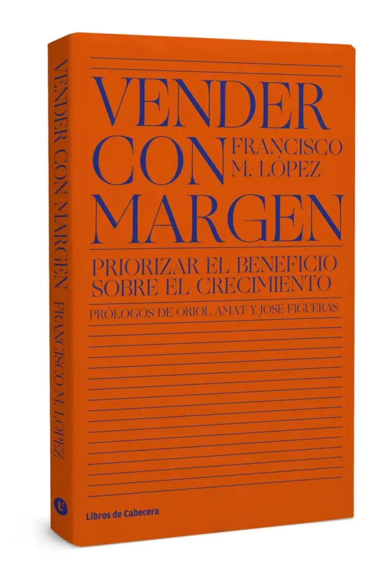 Vender con margen. Priorizar el beneficio sobre el crecimiento