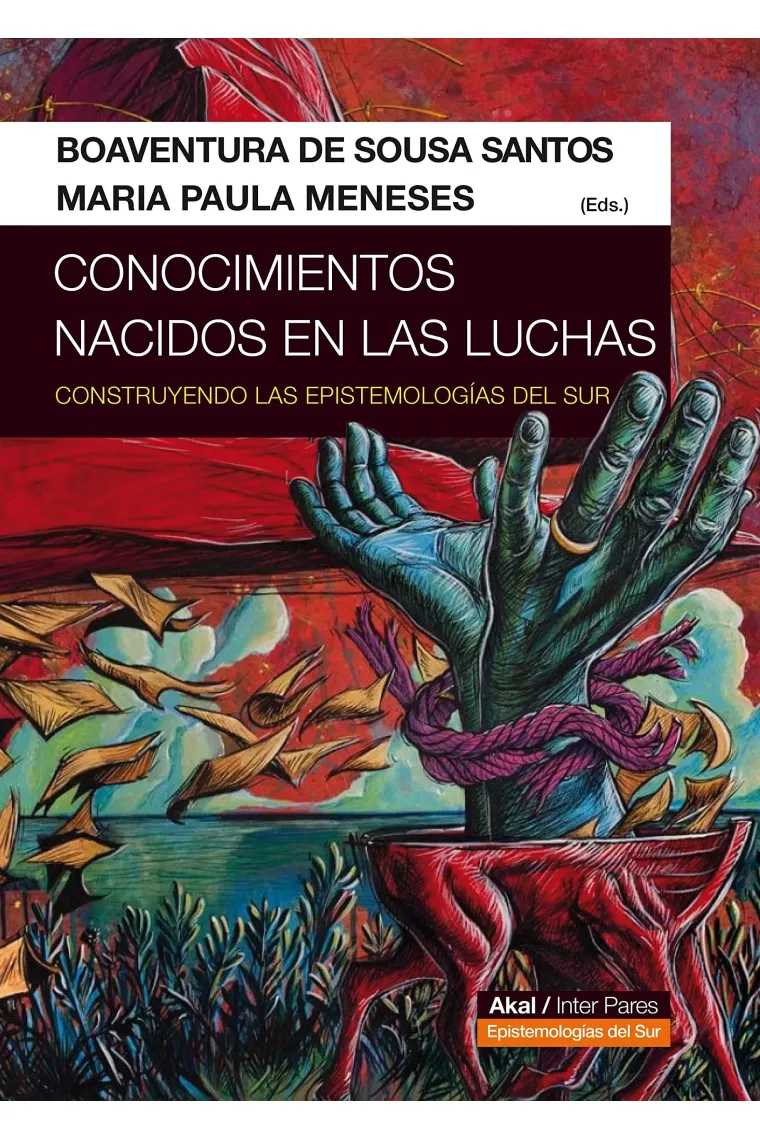 Conocimientos nacidos en las luchas. Construyendo las Epistemologías del Sur