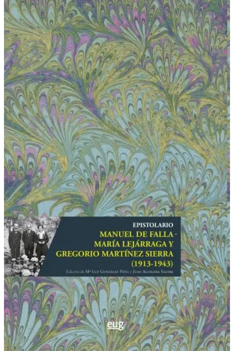 Epistolario Manuel de Falla, María Lejárraga y Gregorio Martínez Sierra (1913-1943)