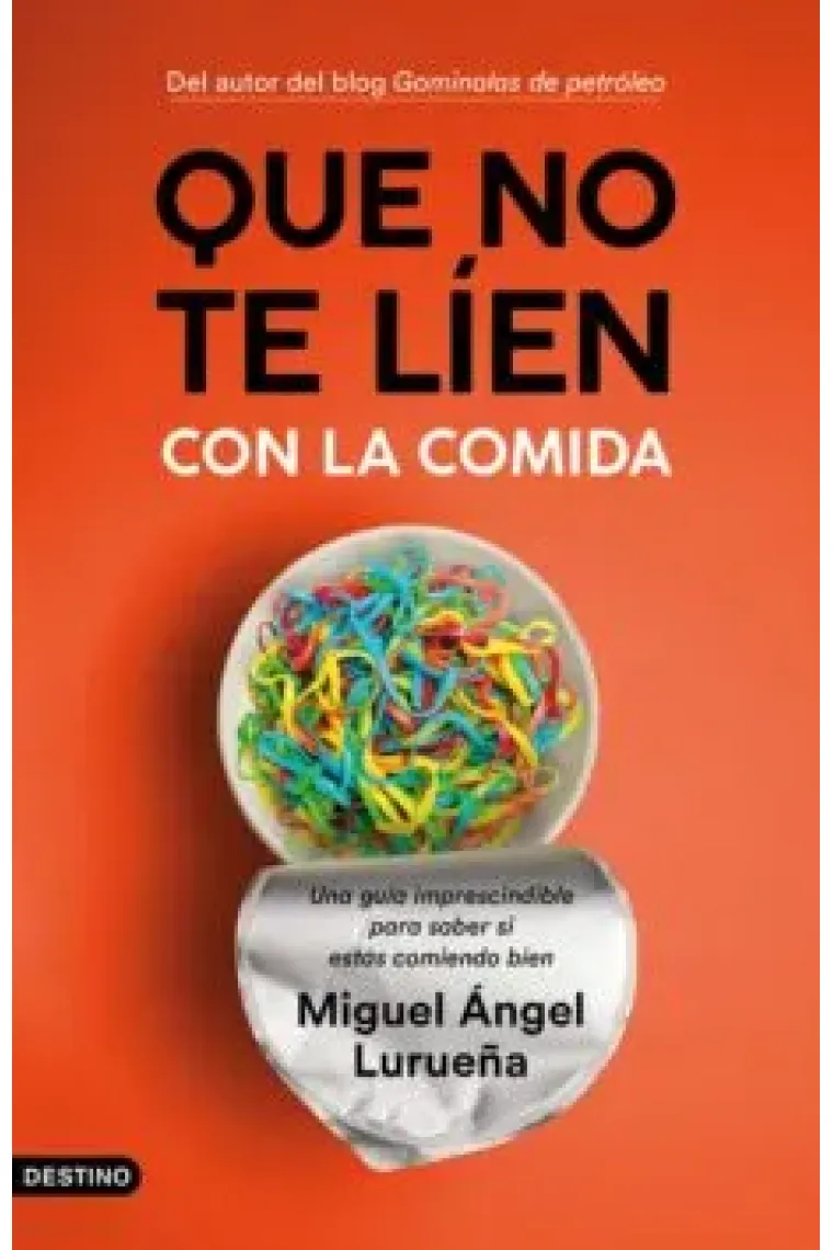 Que no te líen con la comida. Una guía imprescindible para saber si estás comiendo bien